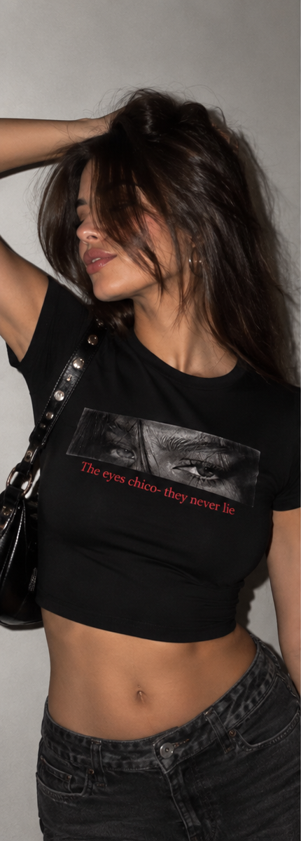 The Eyes Chico They Never Lie Baby Tee