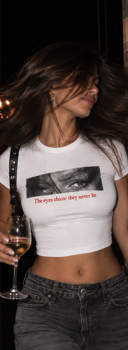 The Eyes Chico They Never Lie Baby Tee
