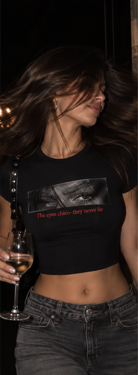 The Eyes Chico They Never Lie Baby Tee