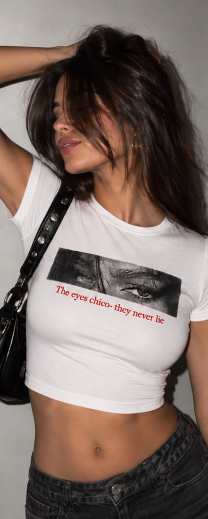 The Eyes Chico They Never Lie Baby Tee